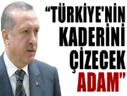 Observer: Türkiye nin kaderini çizecek adam  
